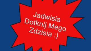 Jadwiga dotknij mego dzwiga