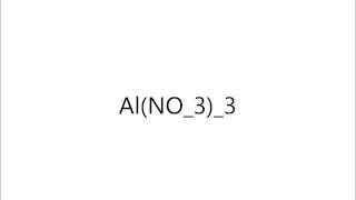 Aluminium nitrate (Al(NO3)3)