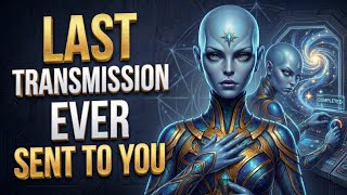URGENT: This Is The Last Transmission Ever Send To You | STARSEED: Arcturians