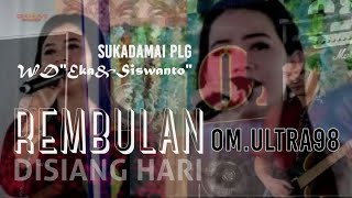 OM ULTRA98 | REMBULAN DISIANG HARI | LIVE SUKADAMAI PLG | WD 