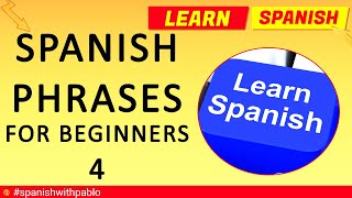 Spanish Phrases For Beginners Episode 4. Learn Spanish With Pablo.