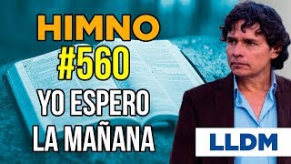 Himno 560 Yo espero la mañana | Himnario LLDM