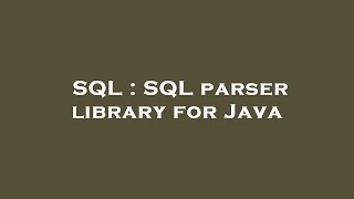 SQL : SQL parser library for Java