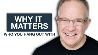 Why It Matters Who You Hang Out With — Multiplier Mindset