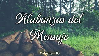 ALABANZAS DEL MENSAJE - Volumen 10