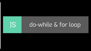 026 . Javascript -- loop -- do while loop -- for loop -- nested for loop -- Part 2