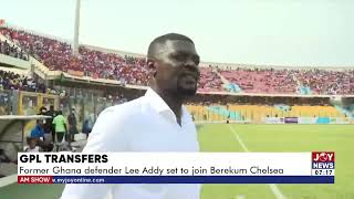 GPL Transfers: Former Ghana defender Lee Addy set to join Berekum Chelsea - AM Sports on JoyNews