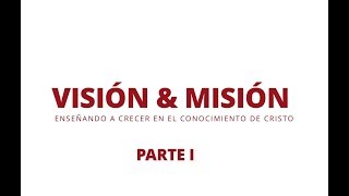 Visión & Misión | Parte 1 | Pastor Gerson Morey