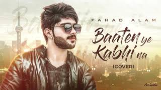 Baatein Ye Kabhi Na  - Fahad Alam  | Khamoshiyan | Arijit Singh |  Cover Song