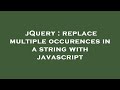 jQuery : replace multiple occurences in a string with javascript