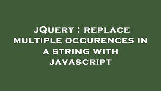 jQuery : replace multiple occurences in a string with javascript