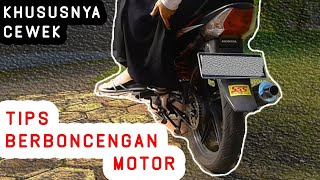 CARA BERBONCENGAN MOTOR YANG AMAN - TERUTAMA BAGI PENUMPANG CEWEK !!