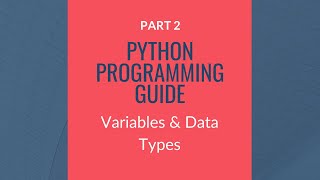 Python Programming Guide [PART-2] Variables & Data Types