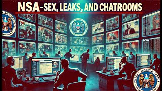 Engineered Collapse | NSA: Sex, Leaks, and Chatrooms