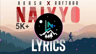 Naiyyo Lyrics || Akasa x Raftaar || LNI ||