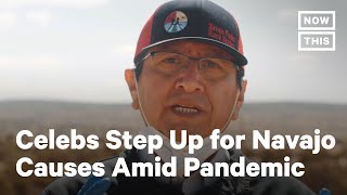 Celebrities Support Navajo Nation During COVID-19 | NowThis