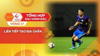 TỔNG HỢP SAU VÒNG 17 LPBANK V.LEAGUE 1 - 2025/26 | LIÊN TIẾP TẠO ĐỊA CHẤN