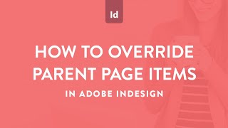 How to override a parent page item in Adobe InDesign (formerly called master pages)