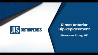 Dr. Alexander Athey: Muscle Sparing Direct Anterior Hip Replacement