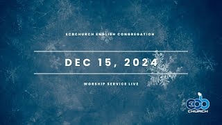 ECBChurch Worship Service Live - Dec 15, 2024