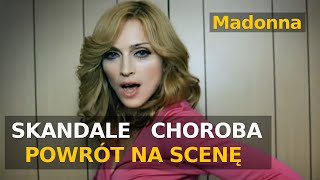 Madonna - niezwykłe życie. Skandale i romanse zapewniły jej sukces? Powrót na scenę po chorobie.