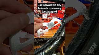 Jak sprawdzić czy łańcuch rowerowy jest zużyty ? Kiedy łańcuch rowerowy nadaje się do wymiany?