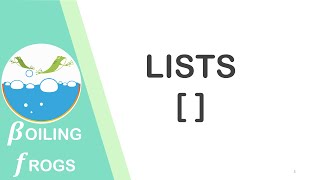 BFrogs - Python Tutorials -Lists - Session 3