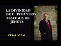 la divinida de cristo y los testigos de jehova cesar vidal