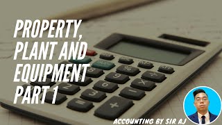 FAR | PROPERTY, PLANT AND EQUIPMENT PART 1