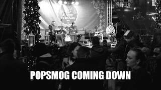 POPSMOG Coming down