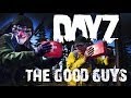 DayZ Standalone - The Good Guys