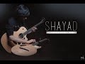 Arijit Singh: Shayad - Fingerstyle Guitar Cover | Yash Garg | Love Aaj Kal | Pritam