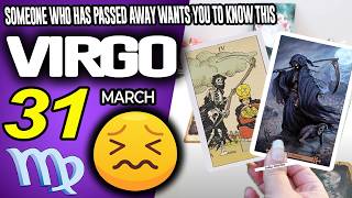 Virgo ♍🔞SOMEONE WHO HAS PASSED AWAY WANTS YOU TO KNOW THIS✝️ horoscope for today MARCH 31 2026 ♍