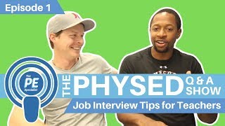 001 - The Phys Ed Q \u0026 A Show: Job Interview Tips for Teachers