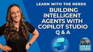 Building Intelligent Agents with Copilot Studio Q \u0026 A