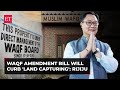 WAQF (Amendment) Bill: Minister Kiren Rijiju says present provisions being used for 'land capturing'