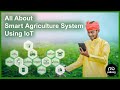 All About Smart Agriculture System Using IoT