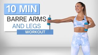 10 min BARRE ARMS AND LEGS WORKOUT | Light Dumbbells | All Standing