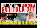 The Day that Sh.Uthaymeen got told off!|Shaykh Uthman al-Khamees