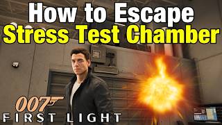 007 First Light | How to Escape the Stress Test Chamber