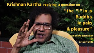 The I in a Buddha in pain \u0026 pleasure: Krishnan Kartha സുഖദുഃഖങ്ങളില്‍ ഒരു ബുദ്ധനിലെ \