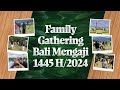 Family Gathering Bali Mengaji Ke- 3, Tahun 1445 H/2024