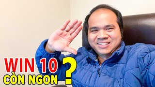 Cuối năm 2024 rồi Win 10 còn ngon không? Cài thử rồi biết