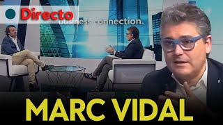 DIRECTO | MARC VIDAL: ¿Qué hará Sánchez?, la verdad de la economía y el avance totalitario en Europa
