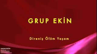 Grup Ekin - Direniş Ölüm Yaşam [ Kavgayı Seçtim © 1990 Kalan Müzik ]