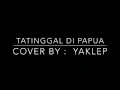 PACE NOGEI (  TATINGGAL DI PAPUA ) cover by YAKLEP BAND