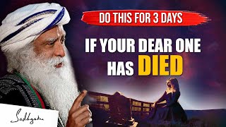 VERY IMPORTANT ! If Someone Dear To You Has Died Do This For 3 Days | Death | Sadhguru