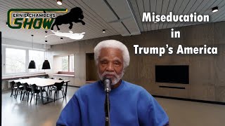 Ernie Chambers Show: Miseducation in Trump's America