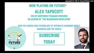 Future² ep. #25 - Alex Tapscott on the Blockchain Revolution