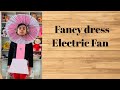 Electric Fan|| school fancy dress competition|| won first 🥇 prize#fancydress